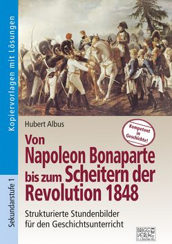 Von Napoleon Bonaparte bis zum Scheitern der Revolution 1848 von Albus,  Hubert