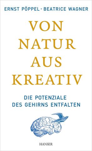 Von Natur aus kreativ von Pöppel,  Ernst, Wagner,  Beatrice