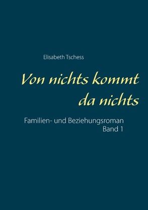 Von nichts kommt da nichts von Tschess,  Elisabeth