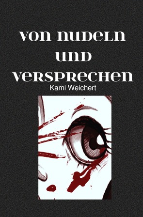 Von Nudeln und Versprechen von Weichert,  Kami