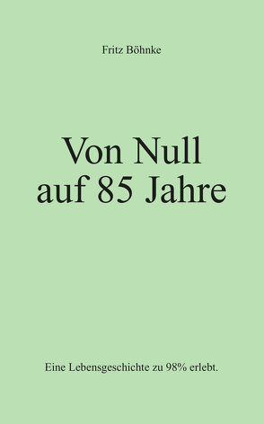 Von Null auf 85 Jahre von Fritz,  Böhnke