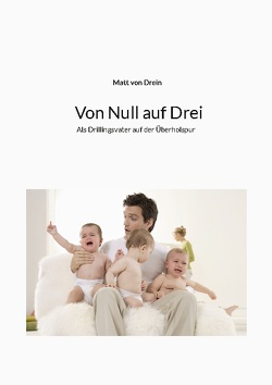 Von Null auf Drei von von Drein,  Matt