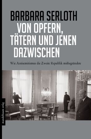 Von Opfern, Tätern und jenen dazwischen von Serloth,  Barbara