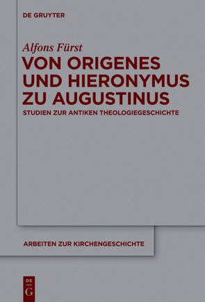 Von Origenes und Hieronymus zu Augustinus von Fürst,  Alfons