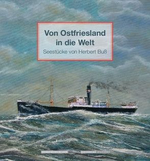 Von Ostfriesland in die Welt von Buß,  Herbert, Haneborger,  Lübbert R., Sonnenburg,  Burghardt