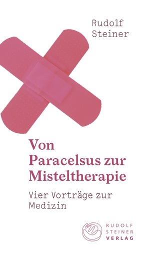 Von Paracelsus zur Misteltherapie von Meyer,  Frank, Steiner,  Rudolf