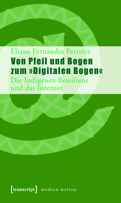 Von Pfeil und Bogen zum »Digitalen Bogen« von Fernandes Ferreira,  Eliane