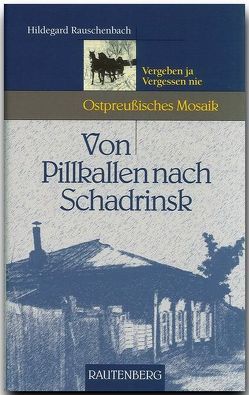 Von Pillkallen nach Schadrinsk von Rauschenbach,  Hildegard