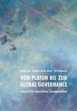 Von Platon bis zur Global Governance von Lotz,  Mathias, van der Minde,  Matthias, Weidmann,  Dirk