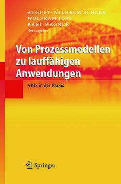 Von Prozessmodellen zu lauffähigen Anwendungen von Jost,  Wolfram, Scheer,  August-Wilhelm, Wagner,  Karl