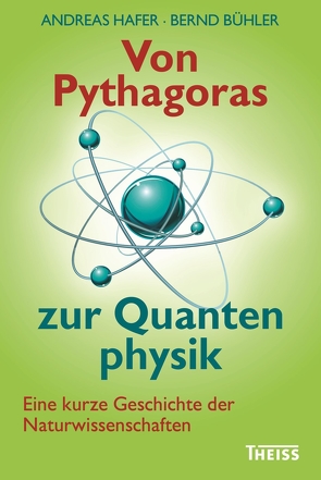 Von Pythagoras zur Quantenphysik von Bühler,  Bernd, Hafer,  Andreas