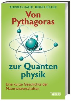 Von Pythagoras zur Quantenphysik von Bühler,  Bernd, Hafer,  Andreas