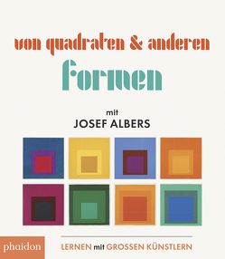 Von Quadraten und anderen Formen mit Josef Albers von Albers,  Josef
