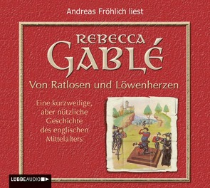 Von Ratlosen und Löwenherzen von Fröhlich,  Andreas, Gablé,  Rebecca