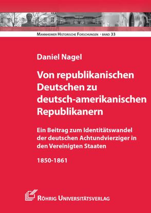 Von republikanischen Deutschen zu deutsch-amerikanischen Republikanern von Nagel,  Daniel