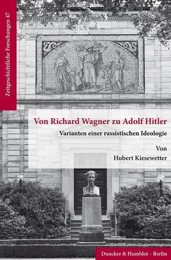Von Richard Wagner zu Adolf Hitler. von Kiesewetter,  Hubert