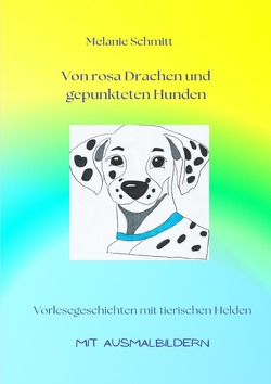 Von rosa Drachen und gepunkteten Hunden von Schmitt,  Melanie