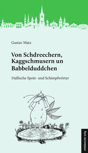 Von Schdreechern, Kaggschmusern un Babbelduddchen von Matz,  Gustav, Schirmer,  Bettina
