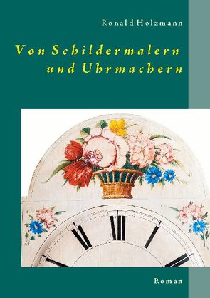 Von Schildermalern und Uhrmachern von Holzmann,  Ronald