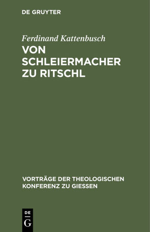 Von Schleiermacher zu Ritschl von Kattenbusch,  Ferdinand