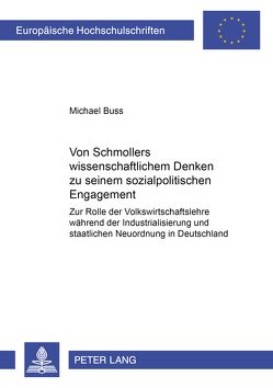 Von Schmollers wissenschaftlichem Denken zu seinem sozialpolitischen Engagement von Buss,  Michael
