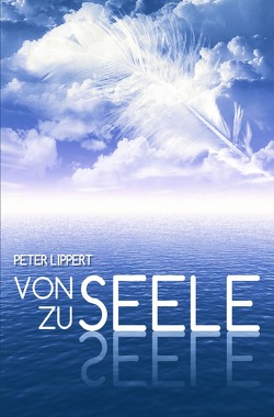 Von Seele zu Seele von Escher,  Claudia, Lippert,  Peter