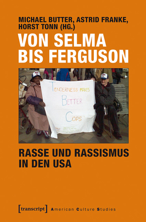 Von Selma bis Ferguson – Rasse und Rassismus in den USA von Butter,  Michael, Franke,  Astrid, Tonn,  Horst