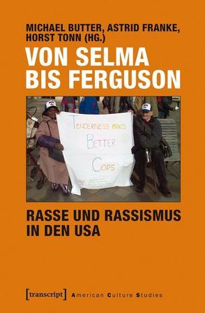 Von Selma bis Ferguson – Rasse und Rassismus in den USA von Butter,  Michael, Franke,  Astrid, Tonn,  Horst