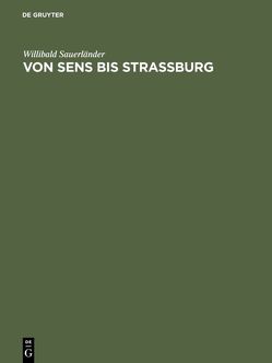 Von Sens bis Strassburg von Sauerländer,  Willibald
