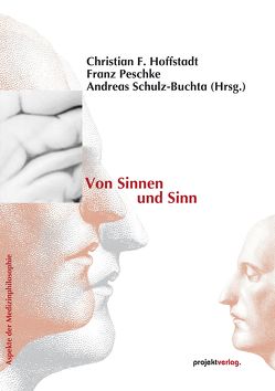 Von Sinnen und Sinn von Andreas Schulz-Buchta,  Andreas, Hoffstadt,  Christian, Peschke,  Franz