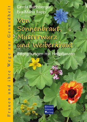Von Sonnenbraut, Mutterwurz und Weiberkraut von Buchberger,  Gerda, Rapp,  Eva-Maria