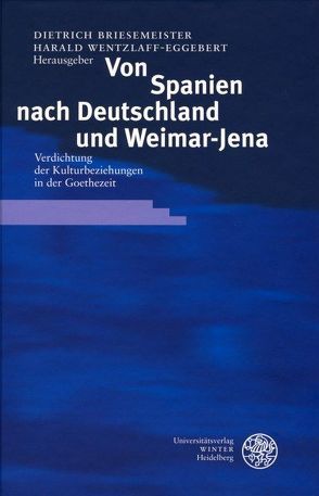 Von Spanien nach Deutschland und Weimar-Jena von Briesemeister,  Dietrich, Wentzlaff-Eggebert,  Harald