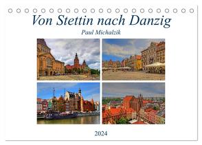 Von Stettin nach Danzig (Tischkalender 2024 DIN A5 quer), CALVENDO Monatskalender von Michalzik,  Paul