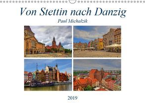 Von Stettin nach Danzig (Wandkalender 2019 DIN A3 quer) von Michalzik,  Paul