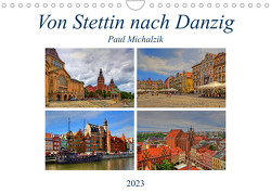 Von Stettin nach Danzig (Wandkalender 2023 DIN A4 quer) von Michalzik,  Paul