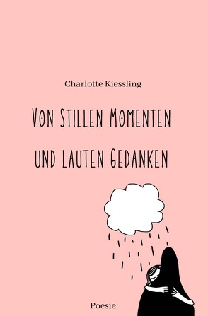 Von stillen Momenten und lauten Gedanken von Kießling,  Charlotte