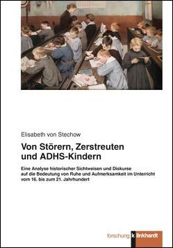 Von Störern, Zerstreuten und ADHS-Kindern von Stechow,  Elisabeth von