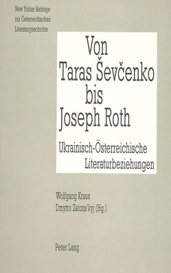 Von Taras Sevcenko bis Joseph Roth von Kraus,  Wolfgang, Zatons'kyj,  Dmytro