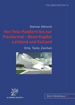 Von Tels-Paddern bis zur Fischermai – Neun Kapitel Lettland und Estland von Albrecht,  Dietmar