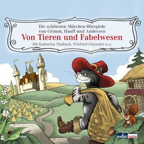 Von Tieren und Fabelwesen von Andersen,  Hans Christian, Brüder Grimm, , Diverse, Hauff,  Wilhelm