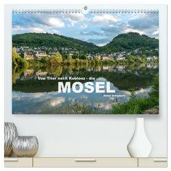 Von Trier nach Koblenz – Die Mosel (hochwertiger Premium Wandkalender 2024 DIN A2 quer), Kunstdruck in Hochglanz von Schickert,  Peter