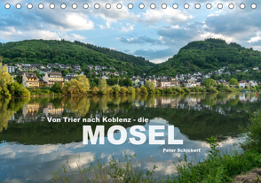 Von Trier nach Koblenz – Die Mosel (Tischkalender 2021 DIN A5 quer) von Schickert,  Peter