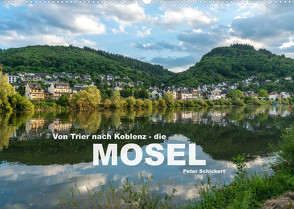 Von Trier nach Koblenz – Die Mosel (Wandkalender 2023 DIN A2 quer) von Schickert,  Peter