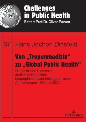 Von „Tropenmedizin“ zu „Global Public Health“ von Diesfeld,  Hans Jochen, Razum,  Oliver