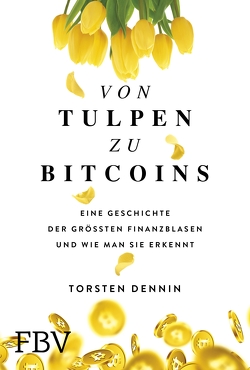 Von Tulpen zu Bitcoins von Dennin,  Torsten