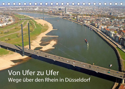 Von Ufer zu Ufer, Wege über den Rhein in Düsseldorf (Tischkalender 2023 DIN A5 quer) von Jaeger,  Michael, mitifoto