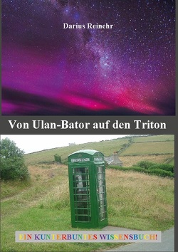Von Ulan-Bator auf den Triton von Reinehr,  Darius