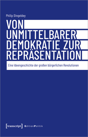 Von unmittelbarer Demokratie zur Repräsentation von Dingeldey,  Philip