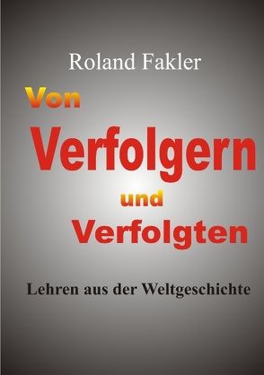 Von Verfolgern und Verfolgten von Fakler,  Roland