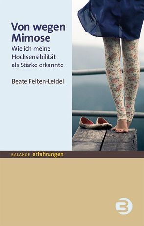 Von wegen Mimose von Felten-Leidel,  Beate